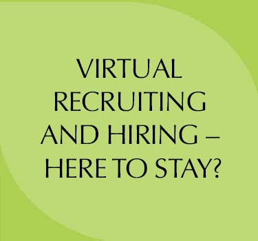 Virtual Recruiting and Hiring – Here to stay?